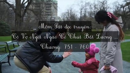 Chương 751-760 Cô Vợ Ngọt Ngào Có Chút Bất Lương (Vợ Mới Bất Lương Có Chút Ngọt)