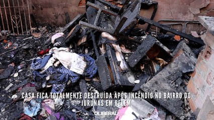 Casa fica totalmente destruída após incêndio no bairro do Jurunas em Belém