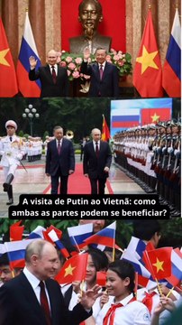 A visita de Putin ao Vietnã: como ambas as partes podem se beneficiar?