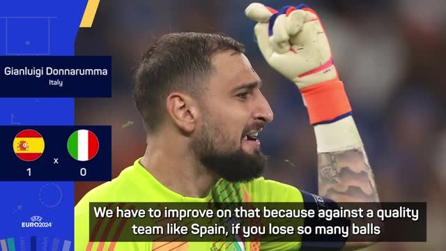 Donnarumma demands Italy improve on the ball after Spain defeat