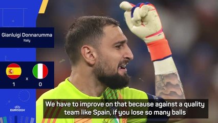 Donnarumma demands Italy improve on the ball after Spain defeat