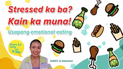 Download Video: Stressed ka ba? Kain ka muna! Usapang emotional eating with Jo Sebastian | Share Ko Lang