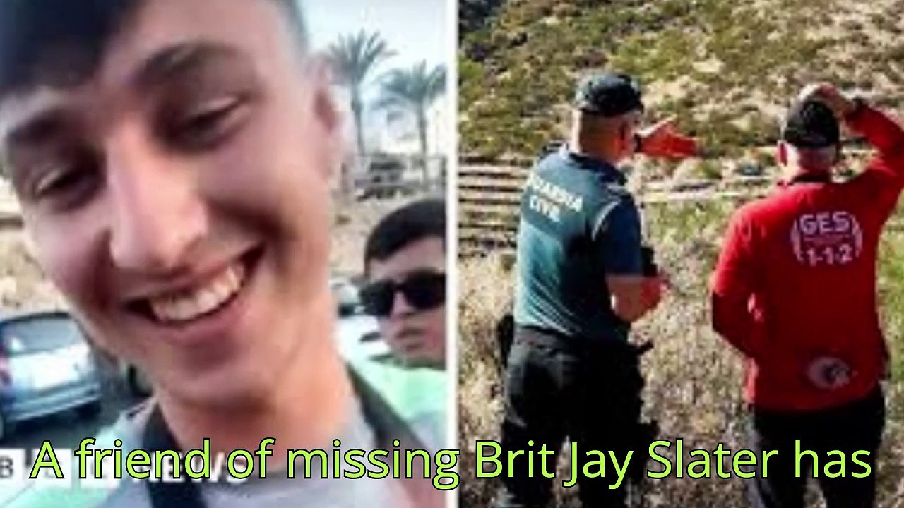 Friend of missing Jay Slater fears he is in danger