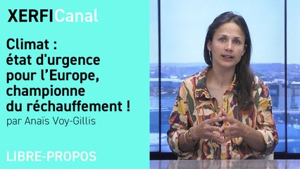 Climat : état d'urgence pour l’Europe, championne du réchauffement ! [Anaïs Voy-Gillis]