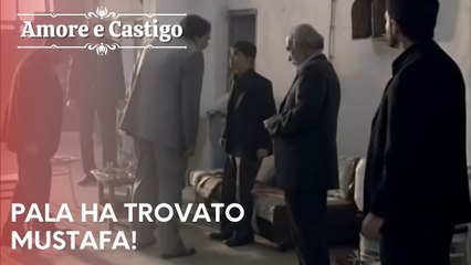 Pala ha trovato Mustafa!| Amore e Castigo - Episodio 21