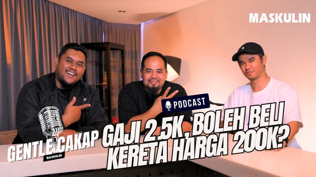 Gaji RM2.5K, Boleh Beli Kereta Harga 200K? - Gentle Cakap MASKULIN x RODA PANAS