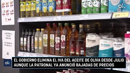 El Gobierno elimina el IVA del aceite de oliva desde julio aunque la patronal ya anunció bajadas de precios