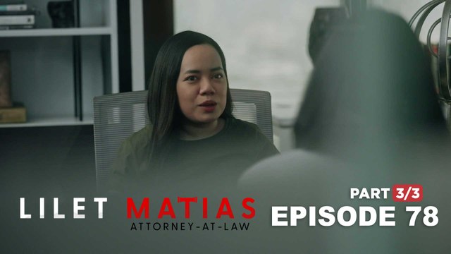 Lilet Matias, Attorney-At-Law: Lilet presents a new case to resolve (Full Episode 78 - Part 3/3)