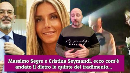 Massimo Segre e Cristina Seymandi, ecco com'è andato il dietro le quinte del tradimento...