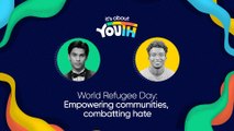 It's About YOUth: World Refugee Day: Empowering communities, combatting hate