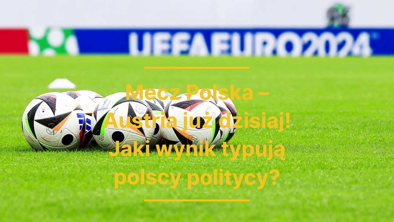 Mecz Polska – Austria już dzisiaj! Jaki wynik typują polscy politycy?