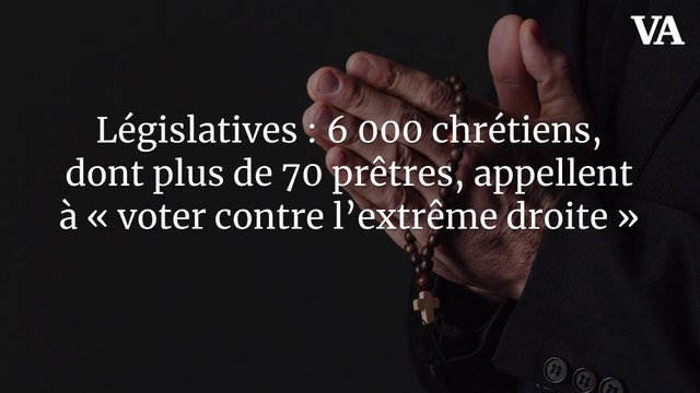 Législatives : 6 000 chrétiens, dont plus de 70 prêtres, appellent à « voter contre l’extrême droite »