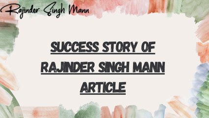 Succes story of Rajinder Singh Mann Article