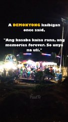A demonyong kaibigan once said, "Ang kasaba kaisa rana, ang memories forever. So unya na uli." 