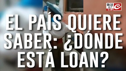 El país quiere saber: ¿Dónde está Loan?