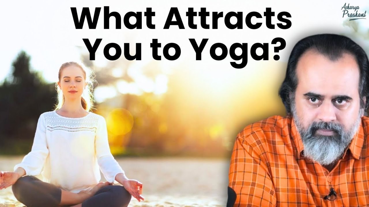 What attracts you to Yoga? || Acharya Prashant (2020)