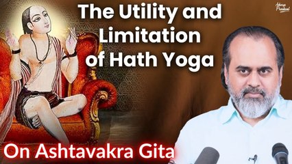 The utility and limitation of Hath Yoga || Acharya Prashant, on Ashtavakra Gita (2019)