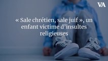 « Sale chrétien, sale juif », un enfant victime d’insultes religieuses