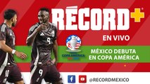 ¡La SELECCIÓN MEXICANA DEBUTA en la COPA AMÉRICA | EN VIVO RÉCORD+