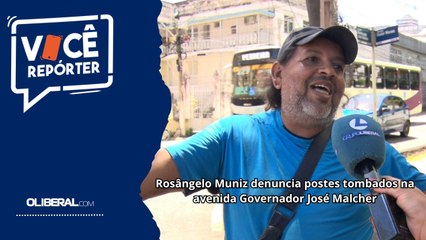 Rosângelo Muniz denuncia postes tombados na avenida Governador José Malcher