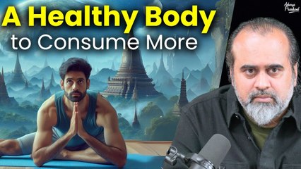 A healthy body, so that you can consume more and destroy more? || Acharya Prashant (2017)
