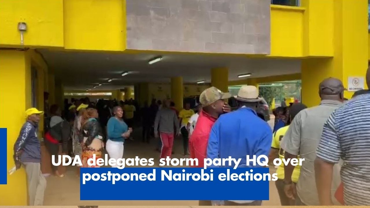 UDA delegates storm party HQ over postponed Nairobi elections