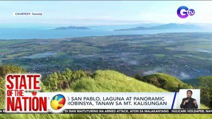 State of the Nation Part 3: View sa Mt. Kalisungan; Atbp.