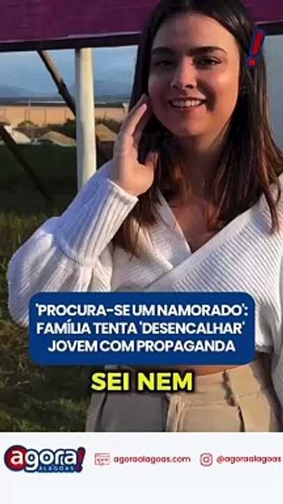 PROCURA-SE UM NAMORADO: FAMÍLIA TENTA 'DESENCALHAR' JOVEM COM PROPAGANDA