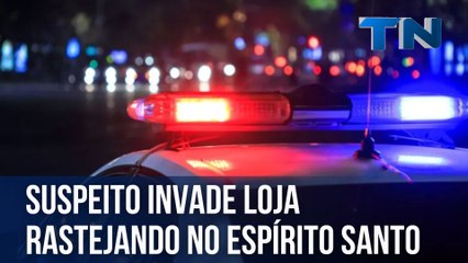 Suspeito invade loja rastejando no Espírito Santo