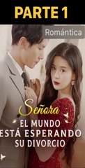 SRA. EL MUNDO ESTA ESPERANDO SU DIVORCIO PARTE 1 SUBTITULADO EN ESPAÑOL GRATIS