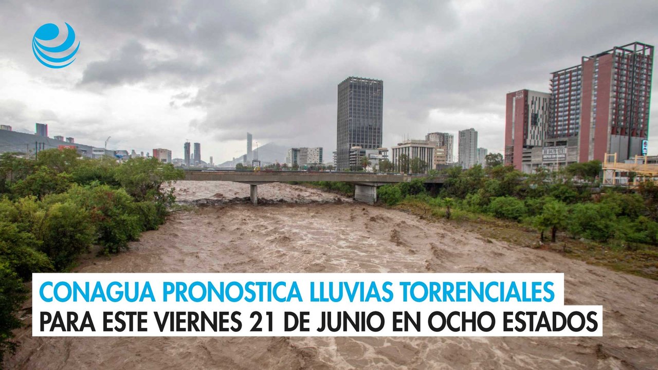Conagua pronostica lluvias torrenciales para este viernes 21 de junio en ocho estados