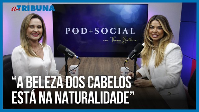 A beleza dos cabelos está na naturalidade | Pod+Social
