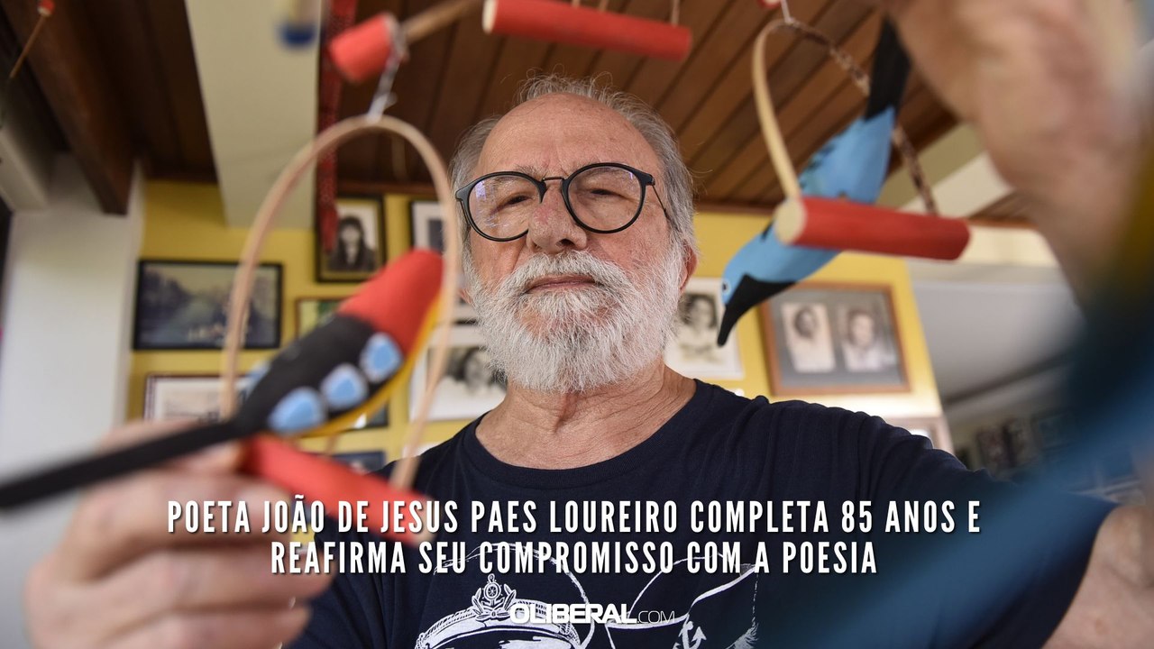 Poeta João de Jesus Paes Loureiro completa 85 anos e reafirma seu compromisso com a poesia