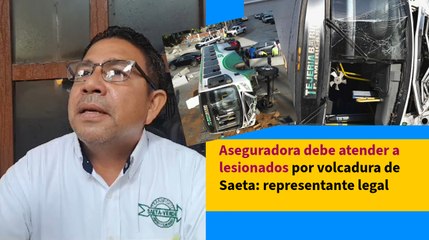 Aseguradora debe atender a lesionados por volcadura de Saeta: representante legal