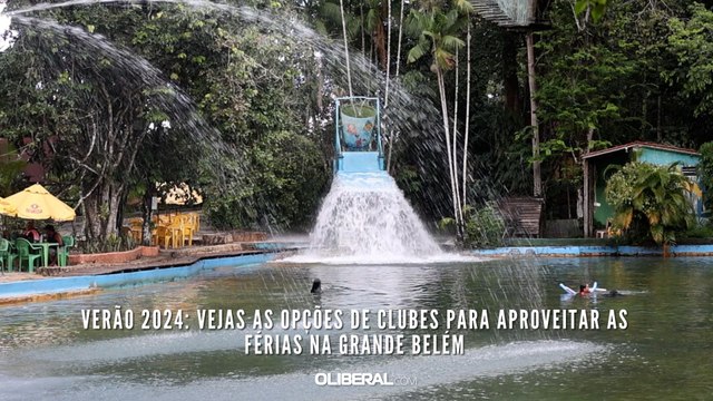Verão 2024: vejas as opções de clubes para aproveitar as férias na Grande Belém