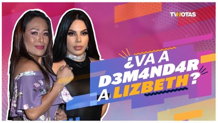 ¿Toñita va a demandar a Lizbeth Rodríguez?