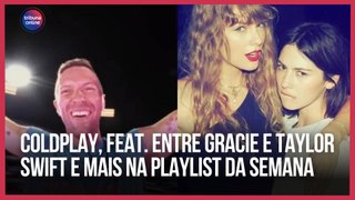 Lançamentos de Coldplay, feat. entre Gracie e Taylor Swift e mais | Playlist da Semana