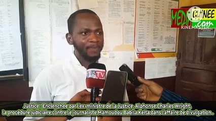 Justice : Enclenchée par l’ex-ministre de la Justice, Alphonse Charles Wright,  la procédure judiciaire contre le journaliste Mamoudou Babila Keita dans l’affaire de divulg