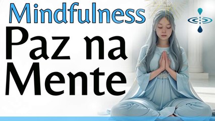 RELAXE PROFUNDAMENTE AGORA MESMO MEDITAÇÃO GUIADA MINDFULNESS DA MANHA PARA COMBATER A ANSIEDADE