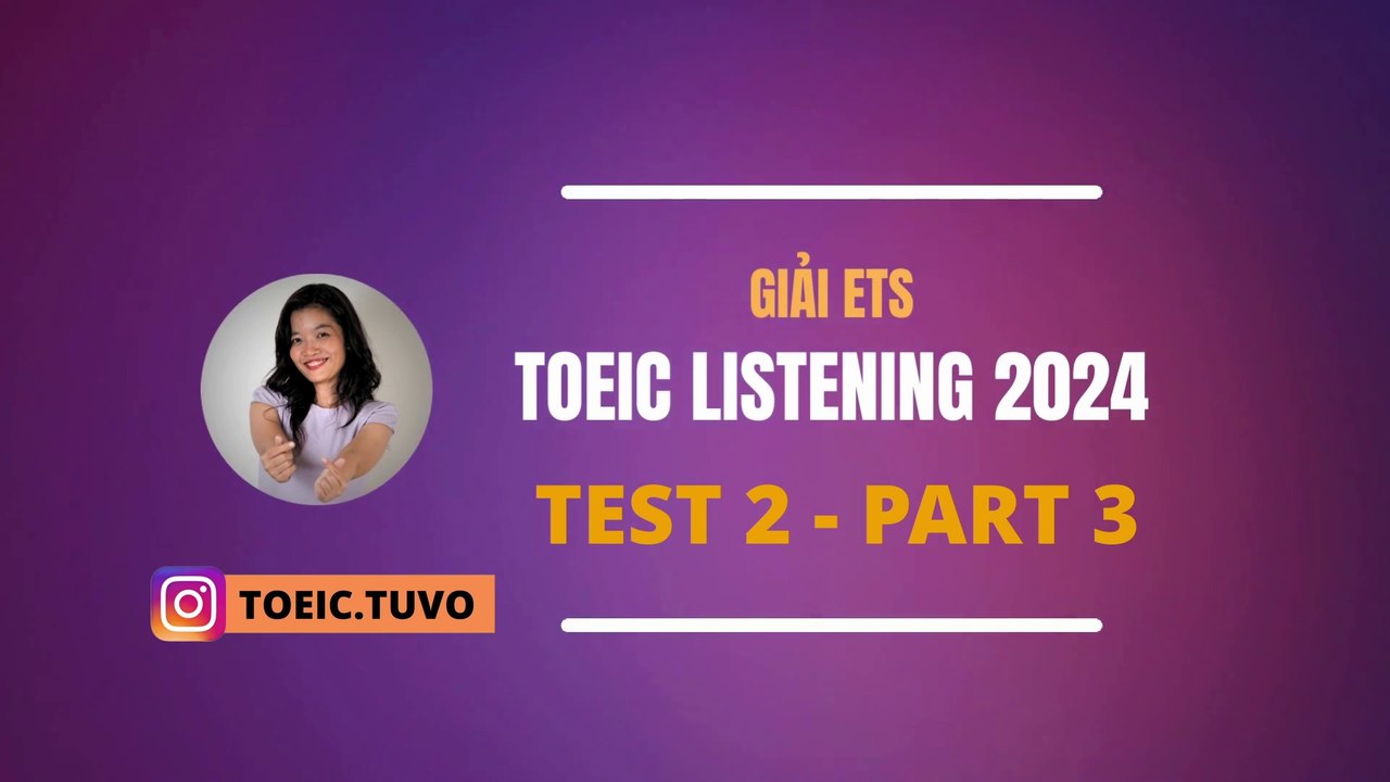 Giải đề ETS 2024 LISTENING - TEST 2 Part 3