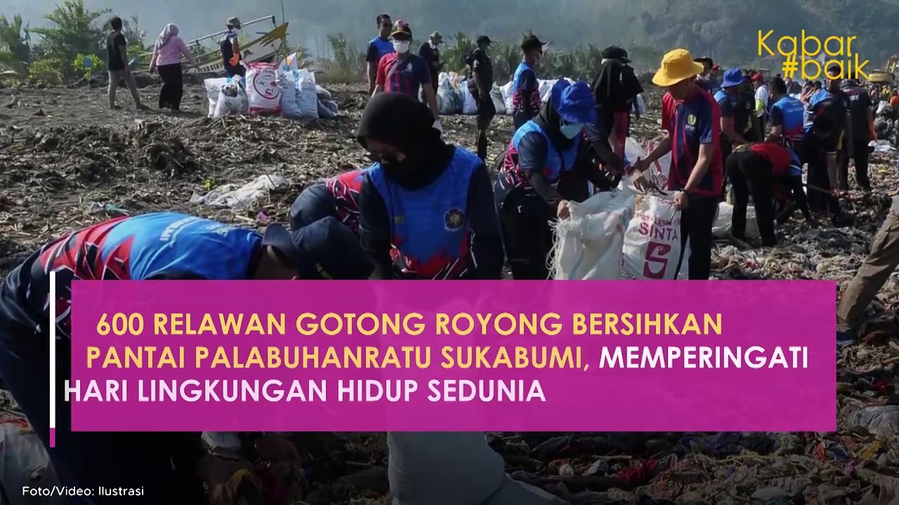 600 RELAWAN GOTONG ROYONG BERSIHKAN PANTAI PALABUHANRATU SUKABUMI, MEMPERINGATI HARI LINGKUNGAN HIDUP SEDUNIA