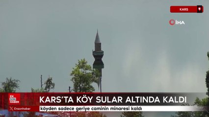 Kars’ta köy sular altında, minare dışarıda kaldı