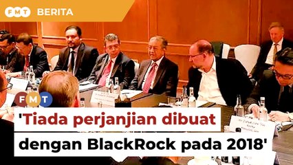 Dr M pertahan pertemuan 2018 dengan pengurus dana termasuk BlackRock