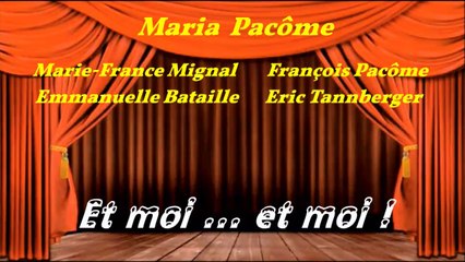 ET MOI... ET MOI !  avec Maria Pacôme