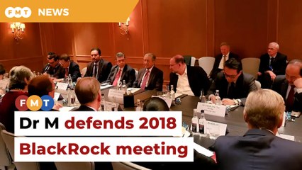 Dr M defends 2018 meet with fund managers that included BlackRock