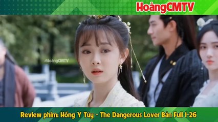 Review phim- Hồng Y Túy - The Dangerous Lover Bản Full 1-26 - Kho Phim hay nhất