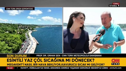 Esintili yaz çöl sıcağına mı dönecek? Prof. Dr. Orhan Şen yanıtladı