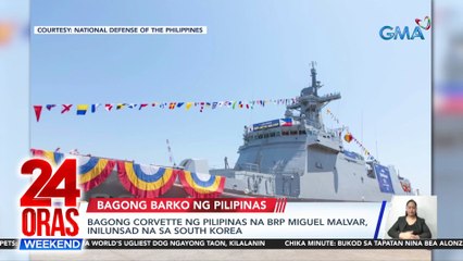Bagong corvette ng Pilipinas na BRP Miguel Malvar, inilunsad na sa South Korea | 24 Oras Weekend