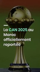 CAN 2025 au Maroc : La date officielle reportée 🚨