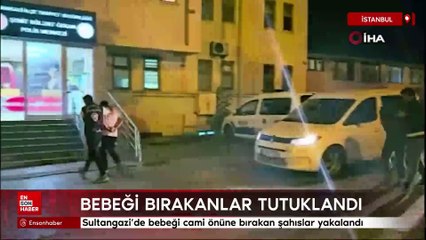Sultangazi'de bebeği cami önüne bırakan şahıslar yakalandı